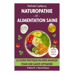 Naturopathie et alimentation saine - guide pratique Nathalie Capblancq